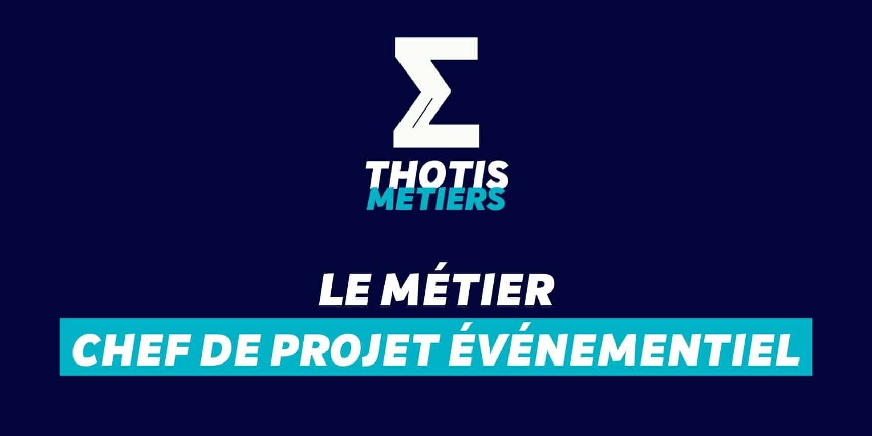 Thotis Métiers - Métier Chef de projet événementiel