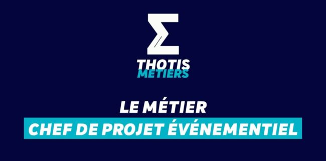 Thotis Métiers - Métier Chef de projet événementiel