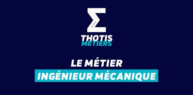 Thotis Métiers - Métier Ingénieur mécanique