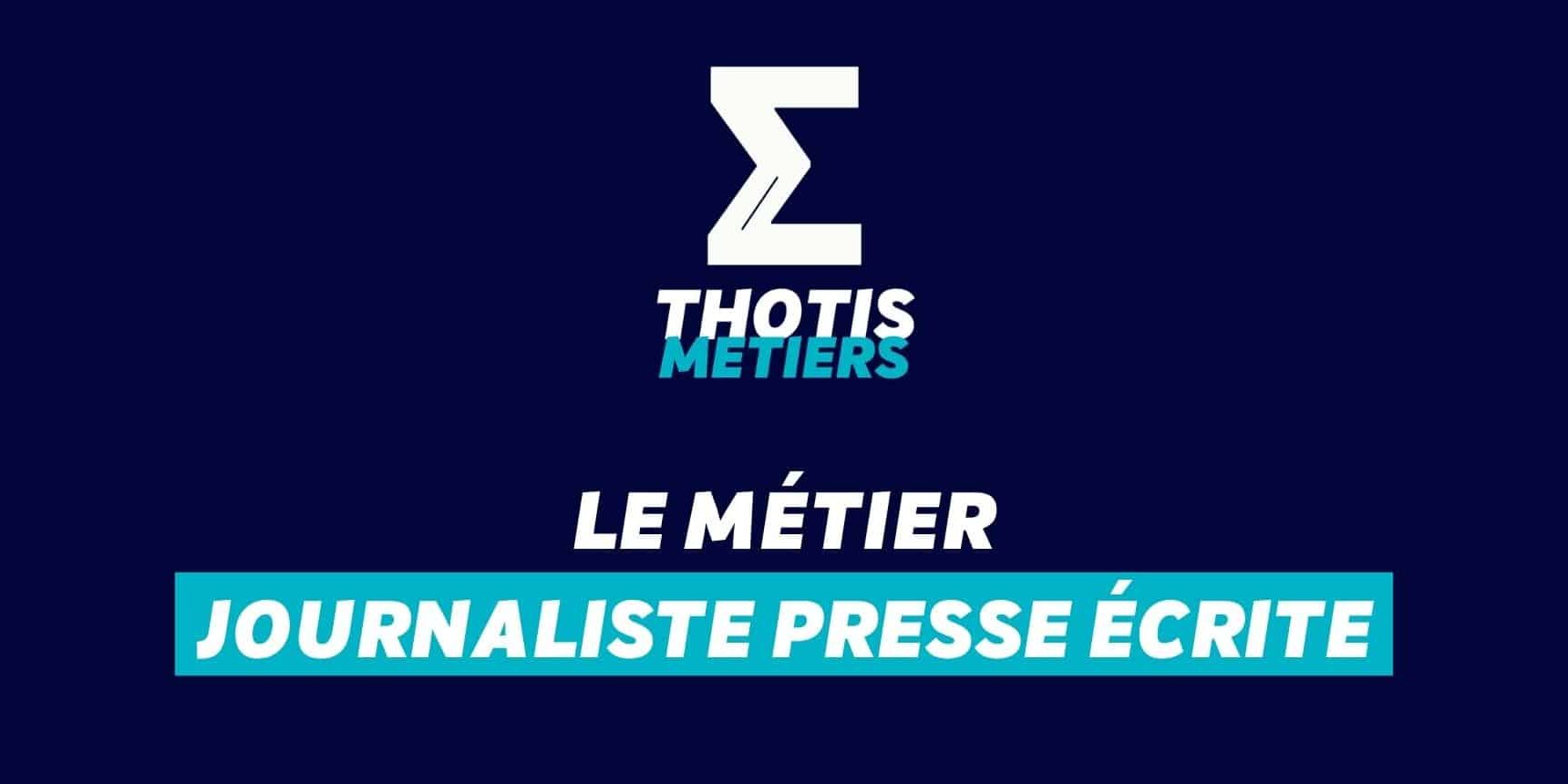 Thotis Métiers – Métier Journaliste presse écrite Thotis Métiers - Métier Journaliste presse écrite