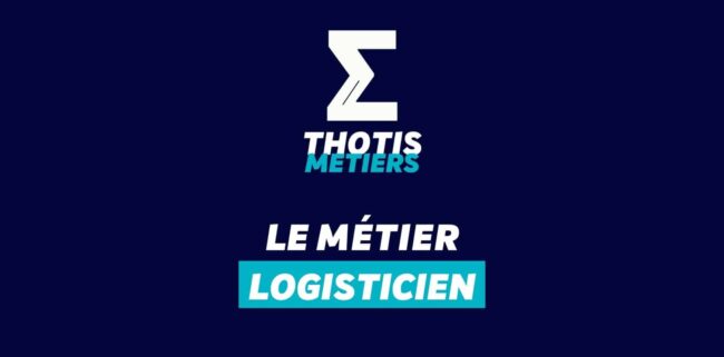 Thotis Métiers - Métier Logisticien
