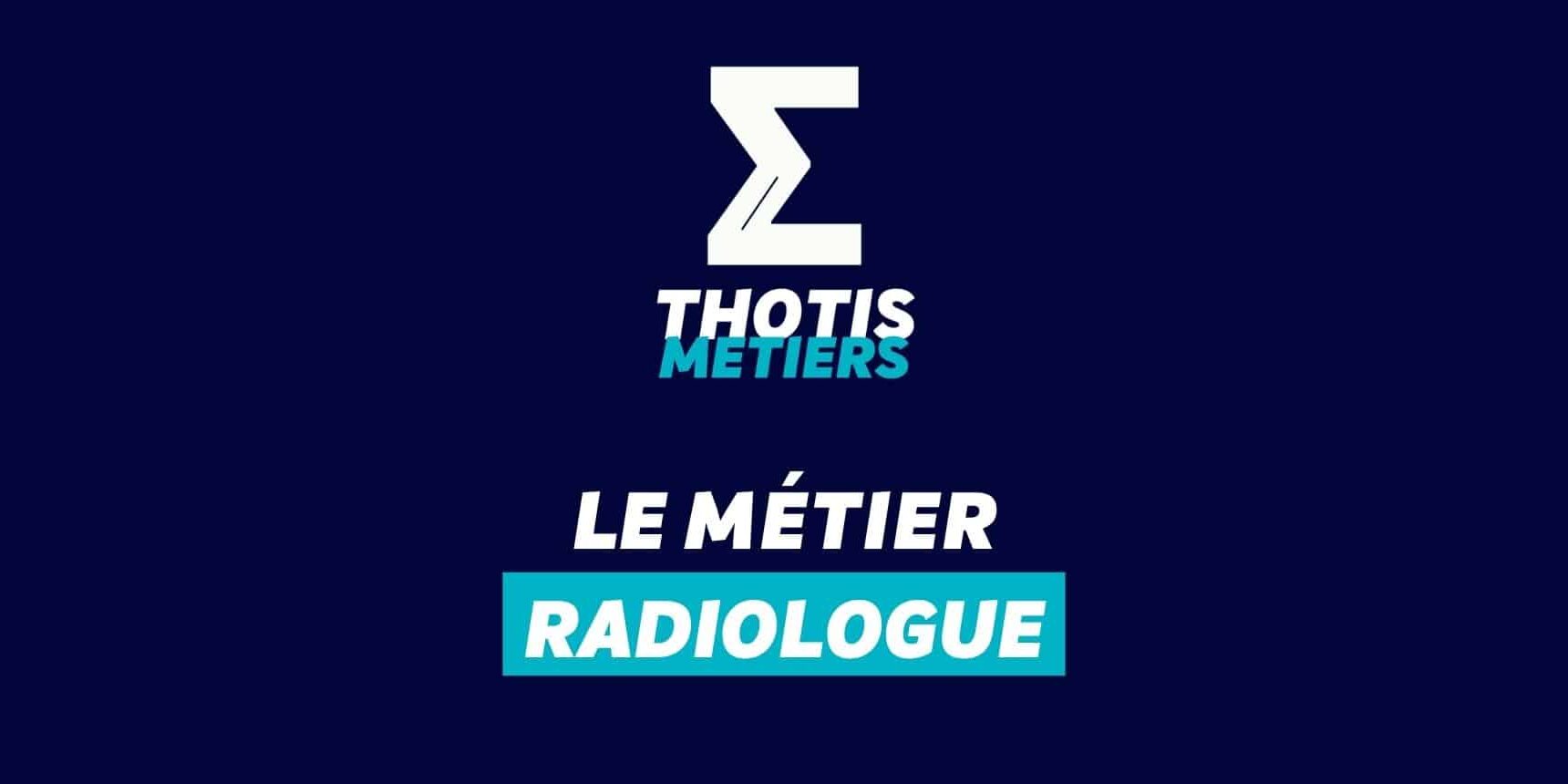 Thotis Métiers – Métier Radiologue Thotis Métiers - Métier Radiologue