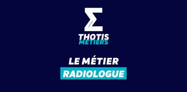 Thotis Métiers - Métier Radiologue