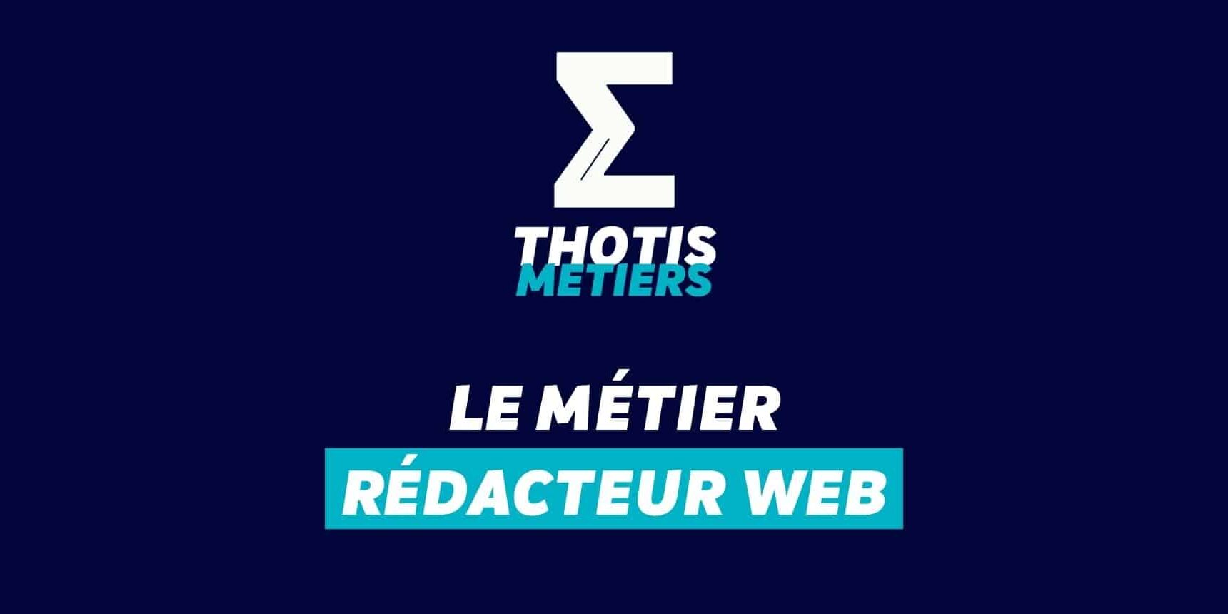 Thotis Métiers – Métier Rédacteur web Thotis Métiers - Métier Rédacteur web