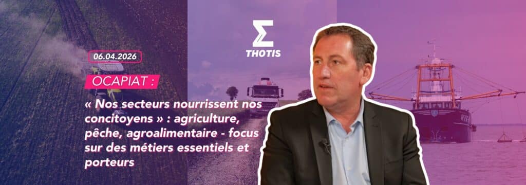 « Nos secteurs nourrissent nos concitoyens » : agriculture, pêche, agroalimentaire - focus sur des métiers essentiels et porteurs