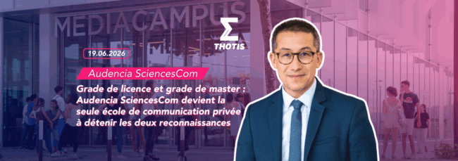 Grade de licence et grade de master : Audencia SciencesCom devient la seule école de communication privée à détenir les deux reconnaissances