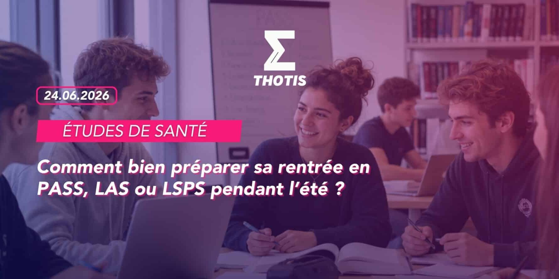 Comment bien préparer sa rentrée en PASS, LAS ou LSPS pendant l’été Comment-bien-preparer-sa-rentree-en-PASS-LAS-ou-LSPS-pendant-lete