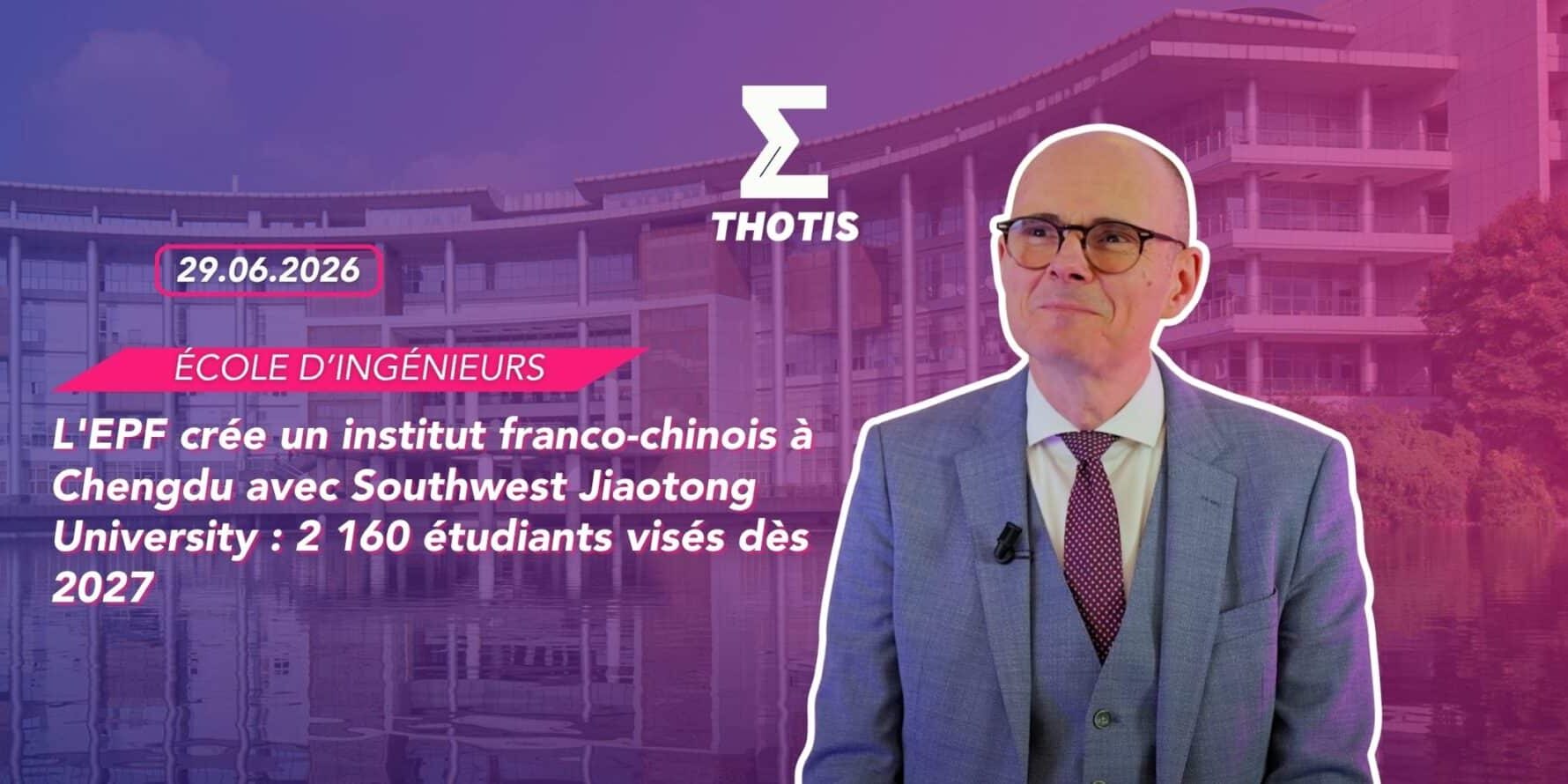 H – L’EPF crée un institut franco-chinois à Chengdu avec Southwest Jiaotong University 2 160 étudiants visés dès 2027 'EPF crée un institut franco-chinois à Chengdu avec Southwest Jiaotong University 2 160 étudiants visés dès 2027