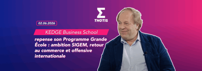 KEDGE Business School repense son Programme Grande École : ambition SIGEM, retour au commerce et offensive internationale
