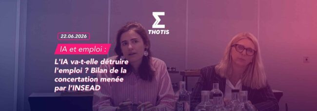 L'IA va t elle détruire l'emploi Bilan de la concertation menée par l’INSEAD