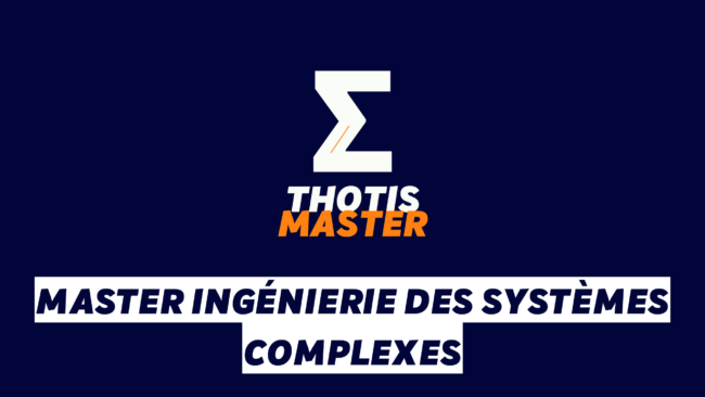 Master Ingénierie des systèmes complexes Master Ingénierie des systèmes complexes