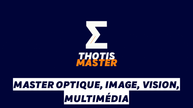 Master Optique, Image, Vision, Multimédia Master Optique, Image, Vision, Multimédia