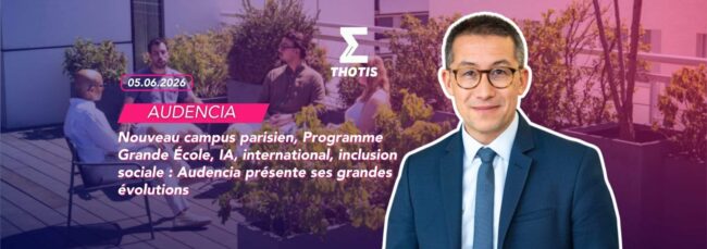 Nouveau campus parisien, Programme Grande École, IA, international, inclusion sociale Audencia présente ses grandes évolutions