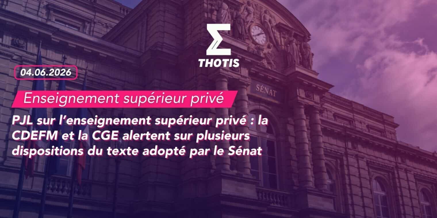 PJL sur l’enseignement supérieur privé la CDEFM et la CGE alertent sur plusieurs dispositions du texte adopté par le Sénat