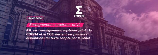 PJL sur l’enseignement supérieur privé la CDEFM et la CGE alertent sur plusieurs dispositions du texte adopté par le Sénat