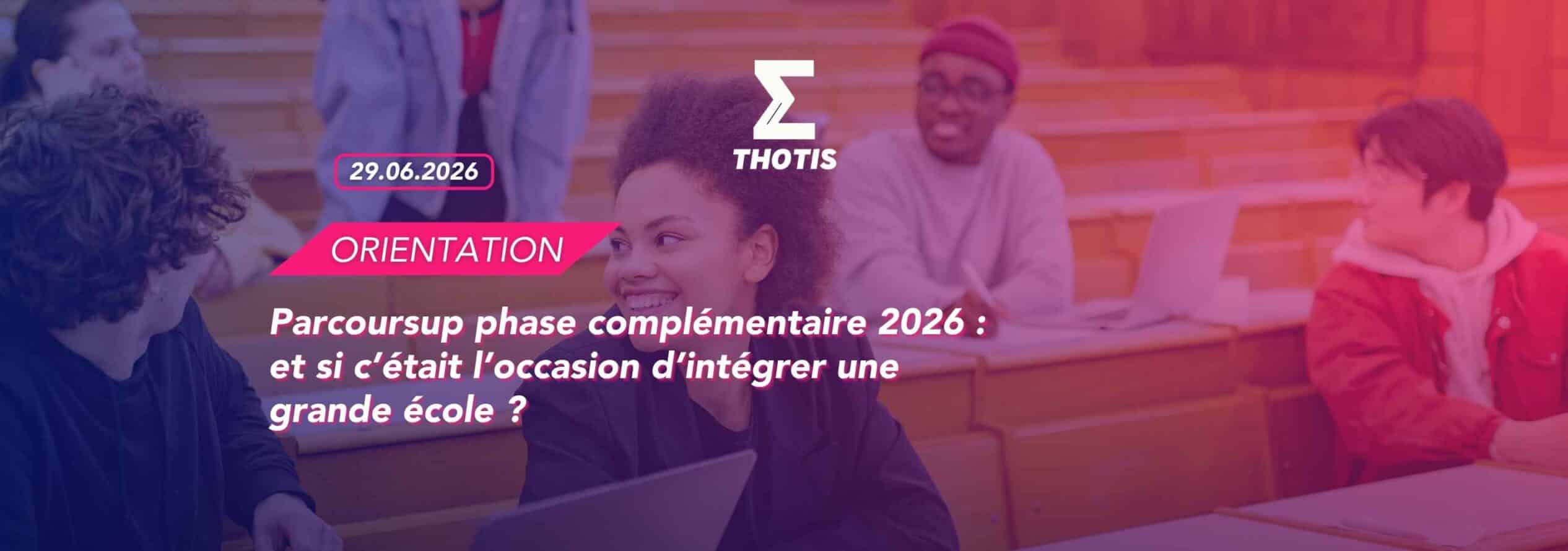 Parcoursup phase complémentaire 2026 : et si c’était l’occasion d’intégrer une grande école ?