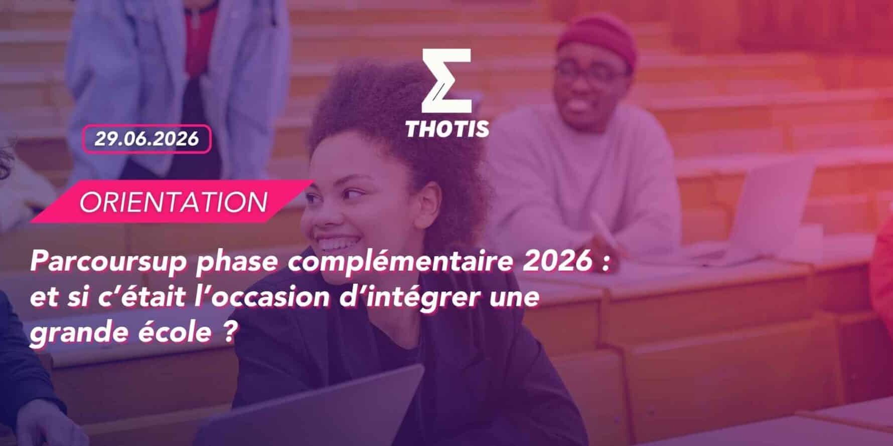 Parcoursup phase complémentaire 2026 et si c’était l’occasion d’intégrer une grande école Parcoursup phase complémentaire 2026 : et si c’était l’occasion d’intégrer une grande école ?