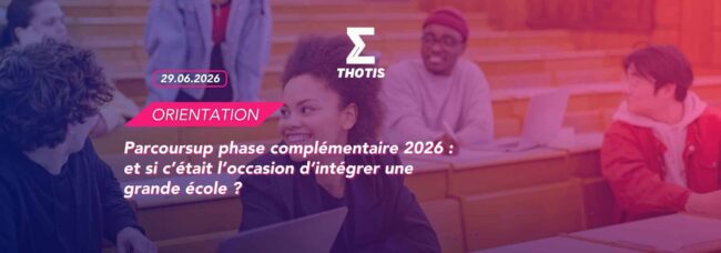Parcoursup phase complémentaire 2026 et si c’était l’occasion d’intégrer une grande école Parcoursup phase complémentaire 2026 : et si c’était l’occasion d’intégrer une grande école ?