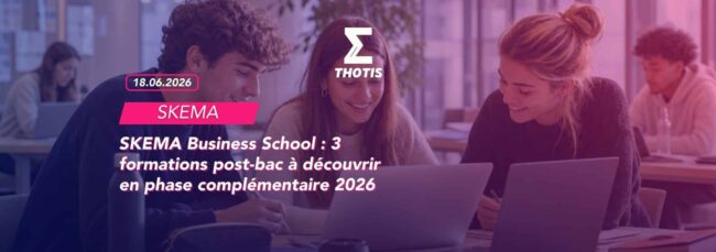 SKEMA Business School 3 formations post-bac à découvrir en phase complémentaire 2026 SKEMA Business School 3 formations post bac à découvrir en phase complémentaire 2026