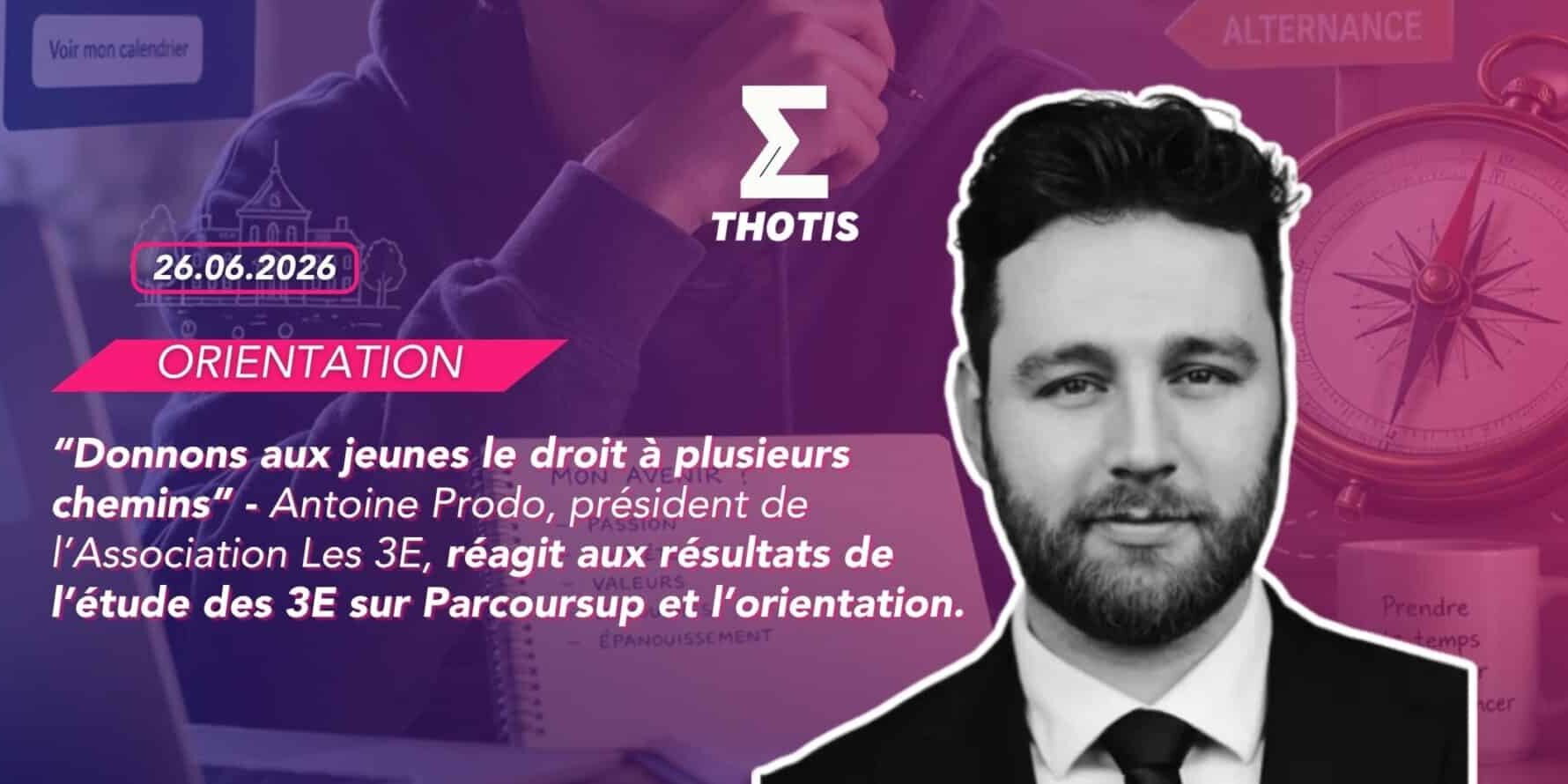 « Donnons aux jeunes le droit à plusieurs chemins » Antoine Prodo, président de l’Association Les 3E, réagit aux résultats de l’étude des 3E sur Parcoursup et l’orientation. "Donnons aux jeunes le droit à plusieurs chemins » Antoine Prodo, président de l’Association Les 3E, réagit aux résultats de l’étude des 3E sur Parcoursup et l’orientation