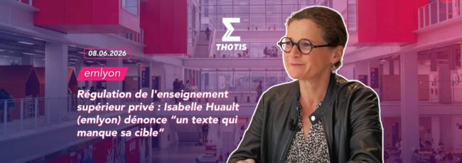 Régulation de l'enseignement supérieur privé : Isabelle Huault (emlyon) dénonce “un texte qui manque sa cible”