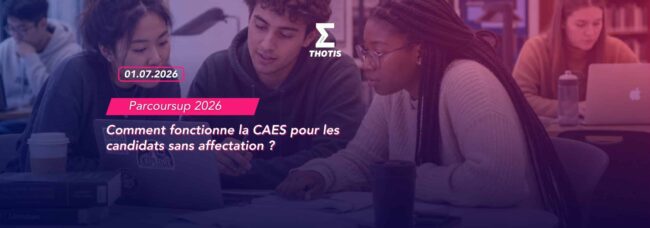 Comment fonctionne la CAES pour les candidats sans affectation CAES Parcoursup 2026 : tout ce que les candidats sans proposition doivent savoir dès le 1er juillet