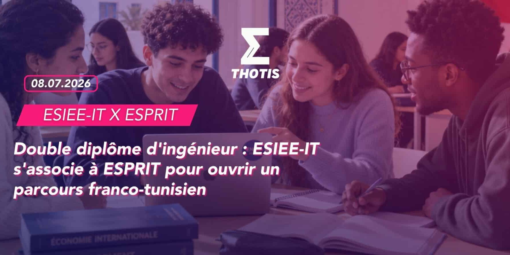 Double diplôme d'ingénieur ESIEE IT s'associe à ESPRIT pour ouvrir un parcours franco tunisien