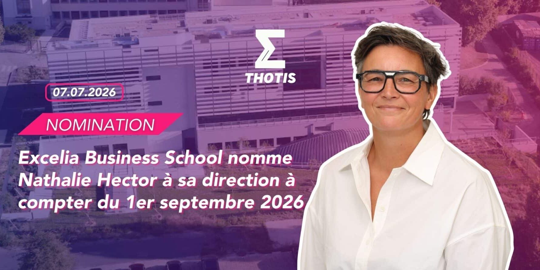 EXCELIA BS Excelia Business School nomme Nathalie Hector à sa direction à compter du 1er septembre 2026