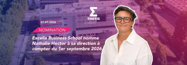 EXCELIA BS Excelia Business School nomme Nathalie Hector à sa direction à compter du 1er septembre 2026