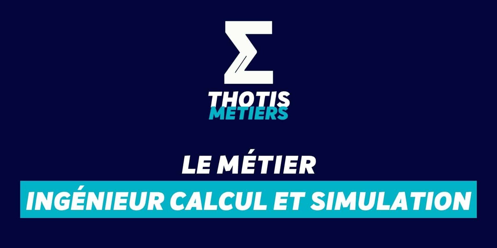 Ingénieur calcul et simulation Ingénieur calcul et simulation