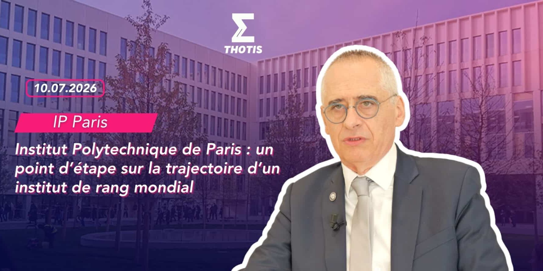 Institut Polytechnique de Paris un point d’étape sur la trajectoire d’un institut de rang mondial Institut Polytechnique de Paris un point d’étape sur la trajectoire d’un institut de rang mondial