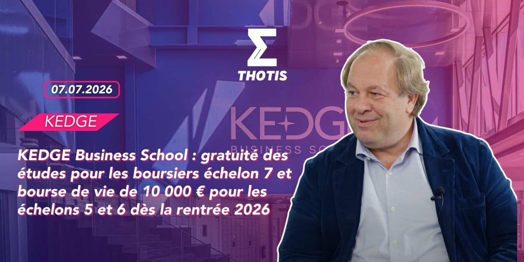 KEDGE Business School gratuité des études pour les boursiers échelon 7 et bourse de vie de 10 000 € pour les échelons 5 et 6 dès la rentrée 2026 KEDGE Business School : gratuité des études pour les boursiers échelon 7 et bourse de vie de 10 000 € pour les échelons 5 et 6 dès la rentrée 2026