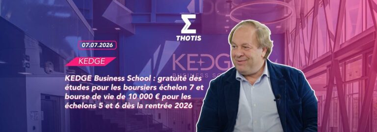 KEDGE Business School gratuité des études pour les boursiers échelon 7 et bourse de vie de 10 000 € pour les échelons 5 et 6 dès la rentrée 2026 KEDGE Business School : gratuité des études pour les boursiers échelon 7 et bourse de vie de 10 000 € pour les échelons 5 et 6 dès la rentrée 2026