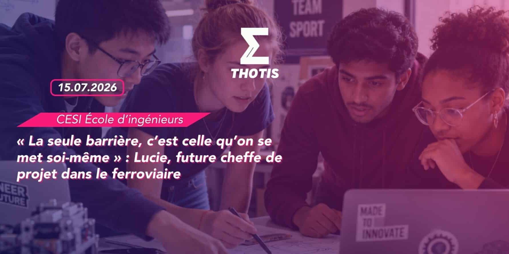 « La seule barrière, c’est celle qu’on se met soi-même » Lucie, future cheffe de projet dans le ferroviaire « La seule barrière, c’est celle qu’on se met soi même » Lucie, future cheffe de projet dans le ferroviaire