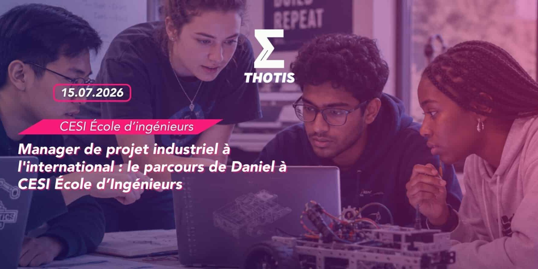 Manager de projet industriel à l’international le parcours de Daniel à CESI École d’Ingénieurs Manager de projet industriel à l'international le parcours de Daniel à CESI École d’Ingénieurs