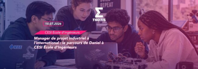 Manager de projet industriel à l'international le parcours de Daniel à CESI École d’Ingénieurs