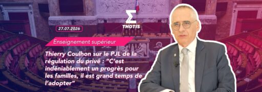 Thierry Coulhon sur le PJL de la régulation du privé “C’est indéniablement un progrès pour les familles, il est grand temps de l’adopter”