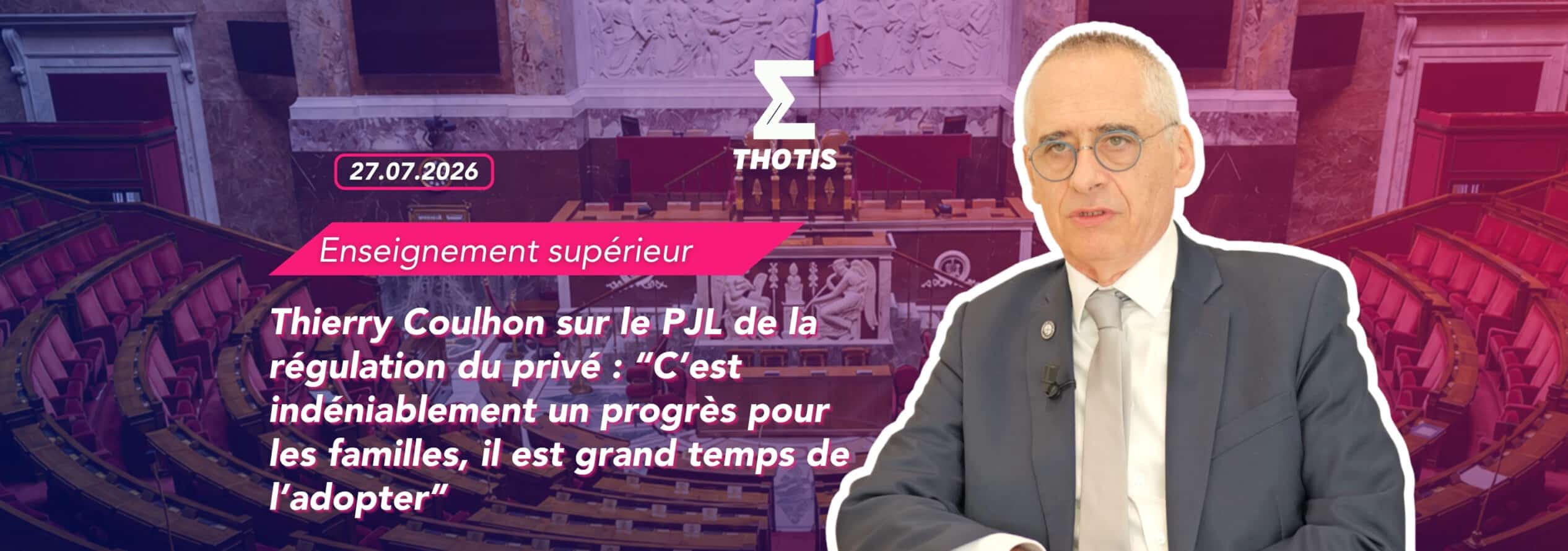 Thierry Coulhon sur le PJL de la régulation du privé “C’est indéniablement un progrès pour les familles, il est grand temps de l’adopter”
