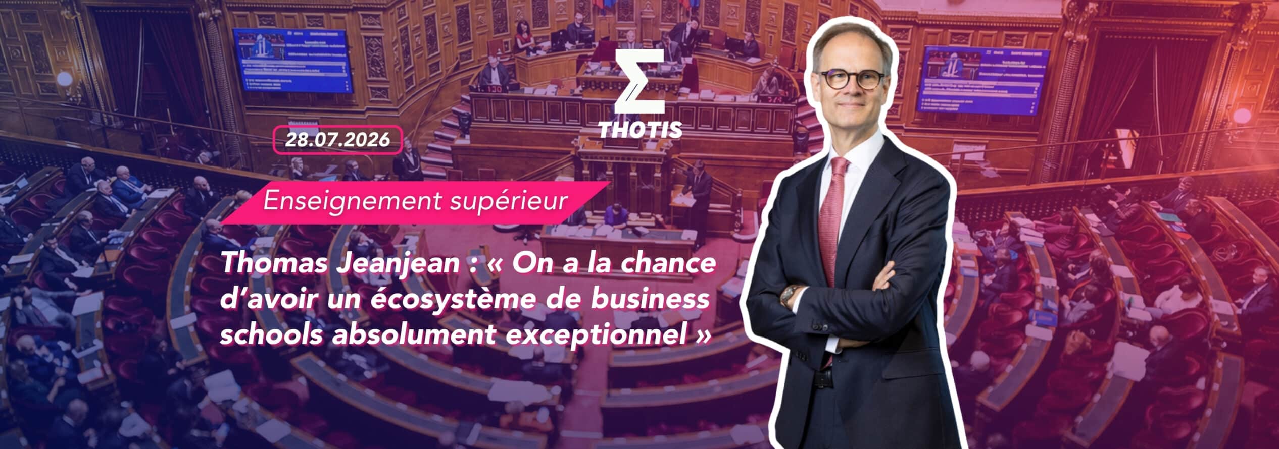 Thomas Jeanjean « On a la chance d’avoir un écosystème de business schools absolument exceptionnel »
